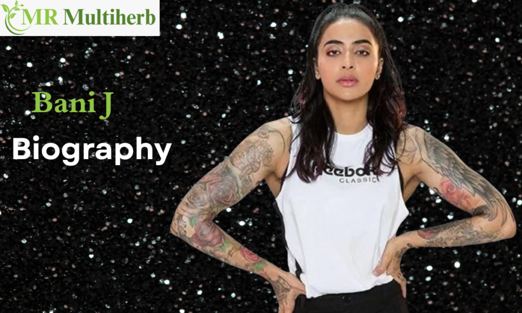 Bani J Biography
