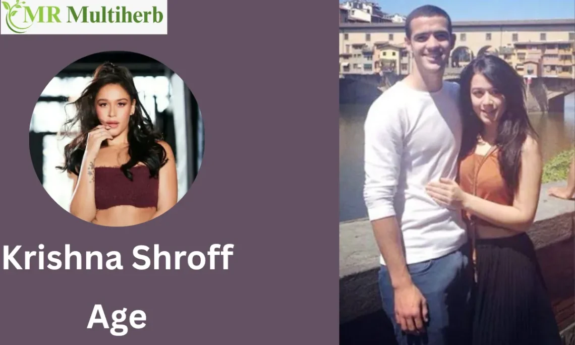Krishna Shroff Age